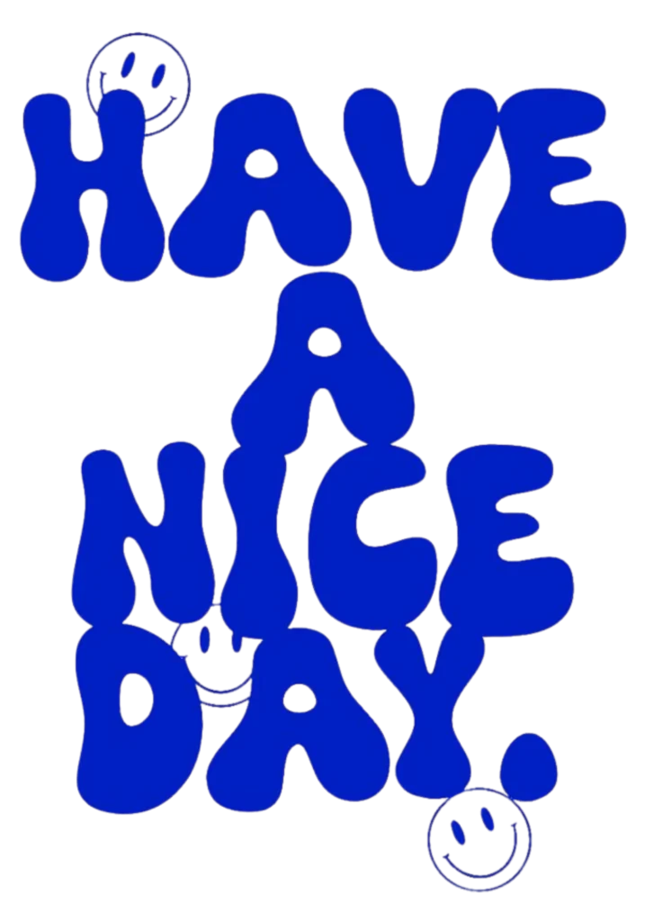 have a nice day